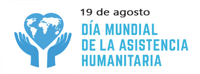  Día Mundial de la Asistencia Humanitaria